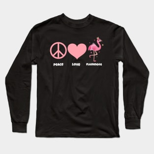 Peace, Love, & Flamingos Long Sleeve T-Shirt